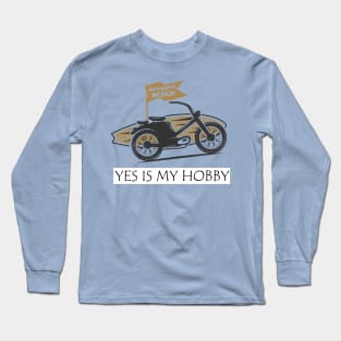 Yes! Is my hobby | Sadd Al Long Sleeve T-Shirt